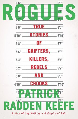 Rogues True Stories Of Grifters Killers Rebels And Crooks Patrick Radden Keefe