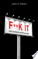 Fk It The Ultimate Spiritual Way Revised And Updated Edition John C Parkin