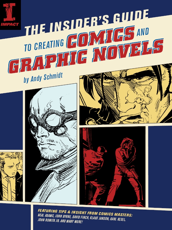 The Insiders Guide To Creating Comics And Graphic Novels Andy Schmidt