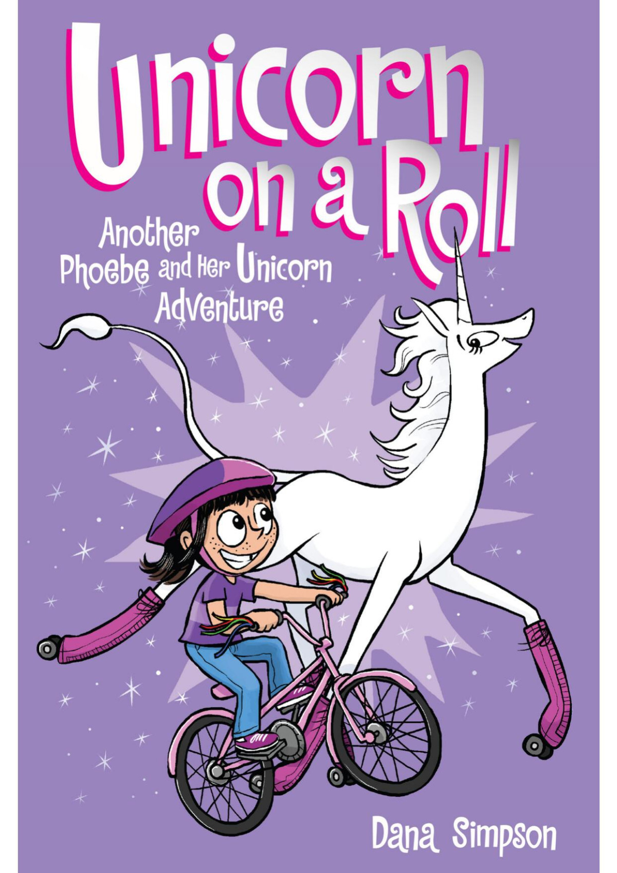 Unicorn On A Roll Phoebe And Her Unicorn Series Book 2 Dana Simpson