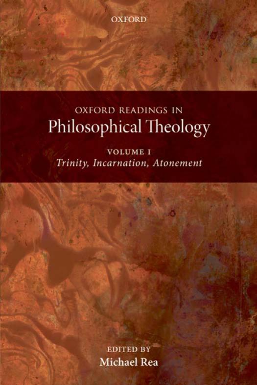 Oxford Readings In Philosophical Theology Trinity Incarnation And Atonement Michael C Rea