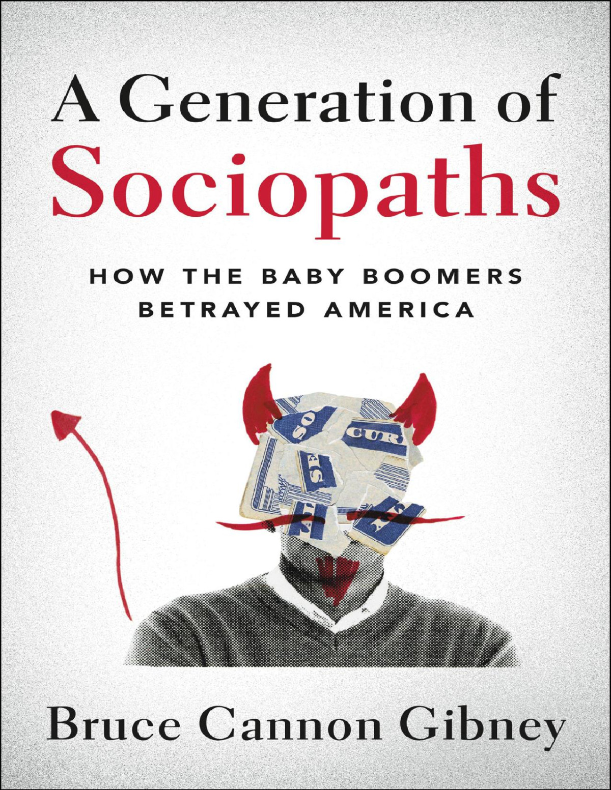 A Generation Of Sociopaths Bruce Cannon Gibney
