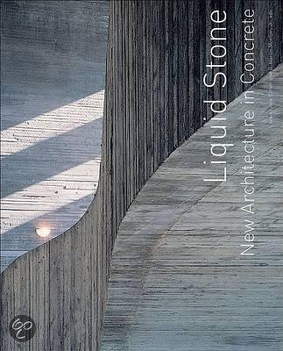 Liquid Stone New Architecture In Concrete Jeanlouis Cohen G Martin Moeller Jr