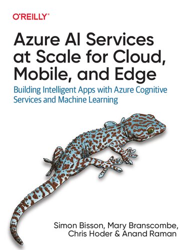 Azure Ai Services At Scale For Cloud Mobile And Edge Building Intelligent Apps With Azure Cognitive Services And Machine Learning 1st Edition Simon Bisson