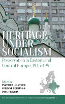 Heritage Under Socialism Preservation In Eastern And Central Europe 19451991 Eszter Gantner
