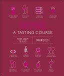 Wine A Tasting Course From Grape To Glass Marnie Old
