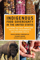 Indigenous Food Sovereignty In The United States Restoring Cultural Knowledge Protecting Environments And Regaining Health Devon A Mihesuah