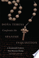 Doa Teresa Confronts The Spanish Inquisition A Seventeenthcentury New Mexican Drama Frances Levine