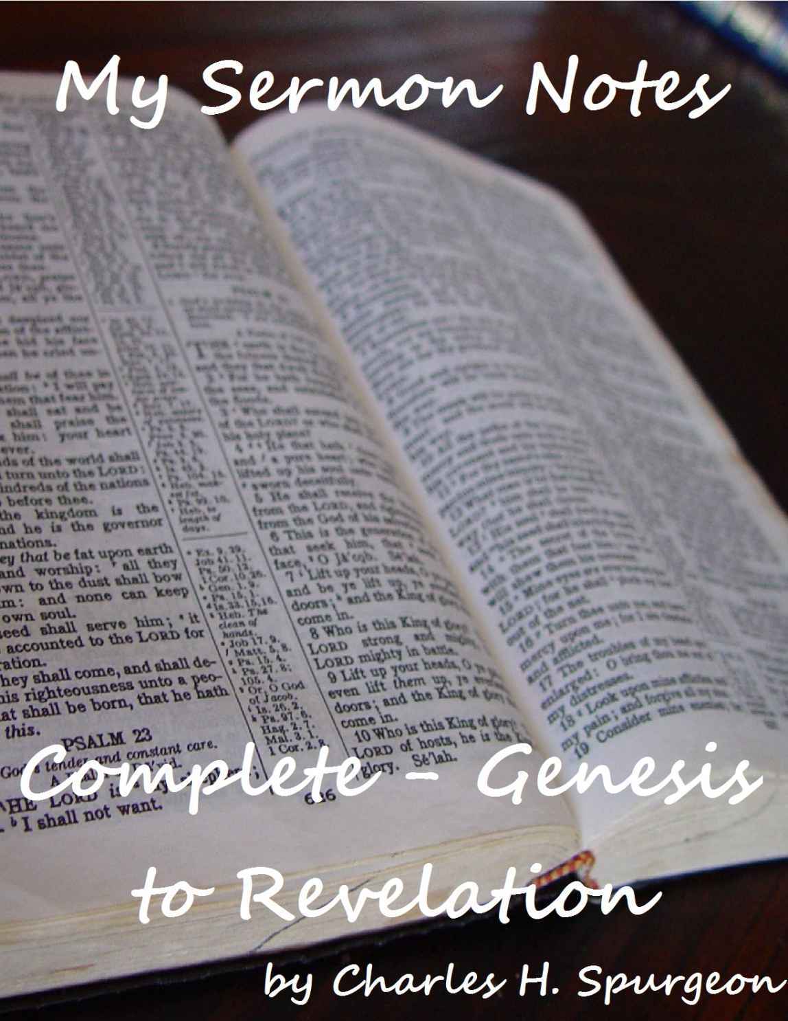 My Sermon Notes Complete Genesis To Revelation Spurgeon Charles H