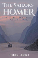 The Sailors Homer The Life And Times Of Richard Mckenna Author Of The Sand Pebbles Dennis L Noble