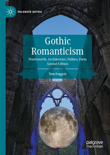 Gothic Romanticism Wordsworth Architecture Politics 2nd Edition Tom Duggett