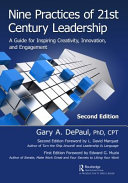 Nine Practices Of 21st Century Leadership A Guide For Inspiring Creativity Innovation And Engagement 2nd Edition Gary A Depaul