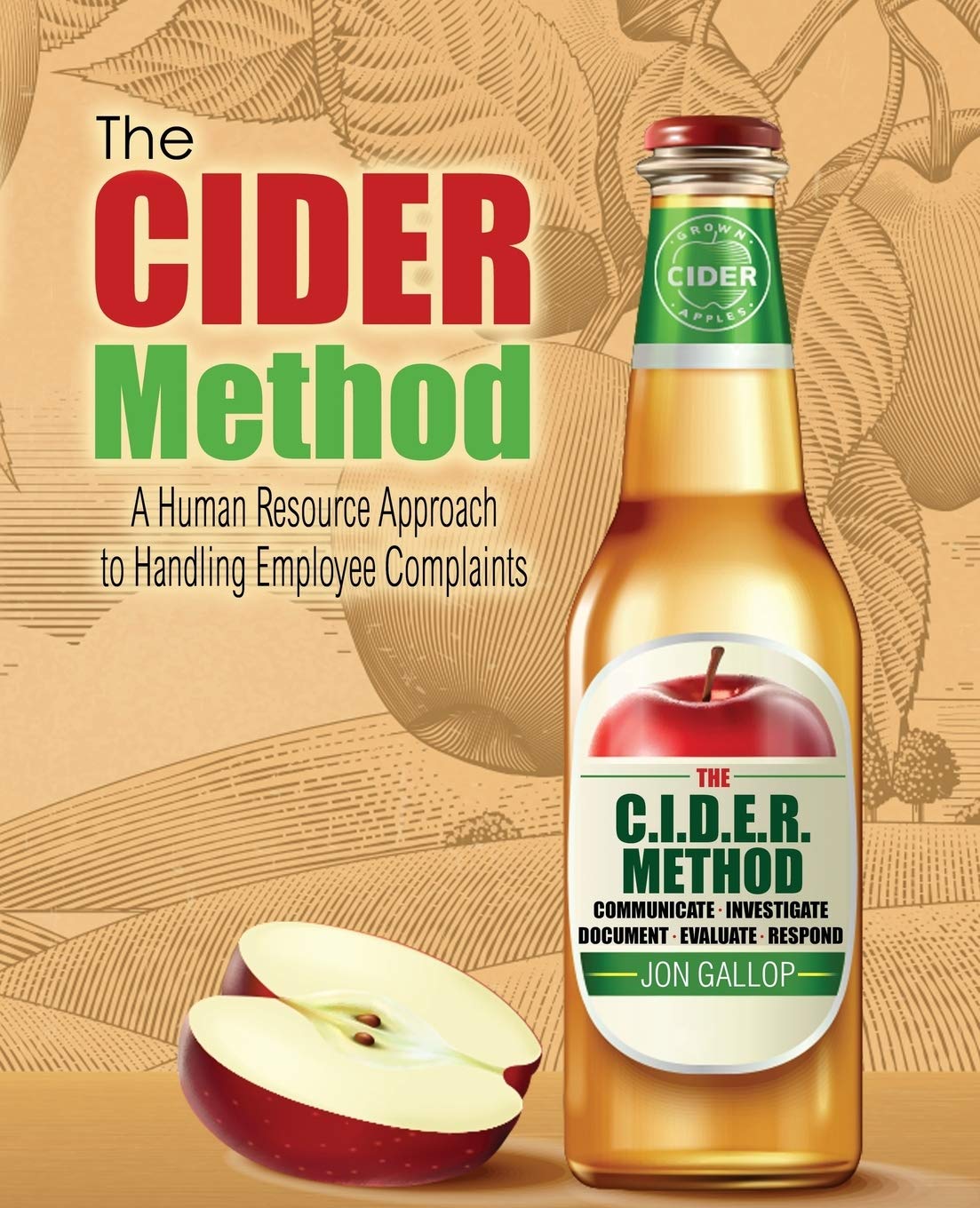 The Cider Method A Human Resource Approach To Handling Employee Complaints 1st Edition Jonathan D Gallop