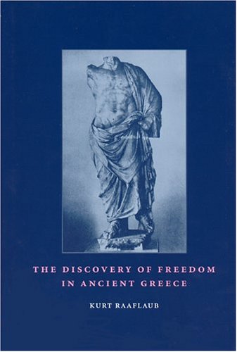 The Discovery Of Freedom In Ancient Greece Second Revised And Updated Edition 2nd Edition Kurt Raaflaub