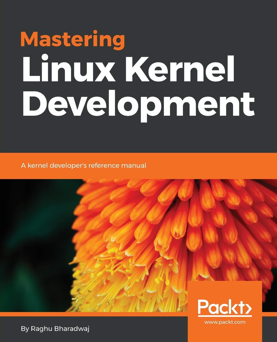 Mastering Linux Kernel Development A Kernel Developers Reference Manual 1st Edition Raghu Bharadwaj
