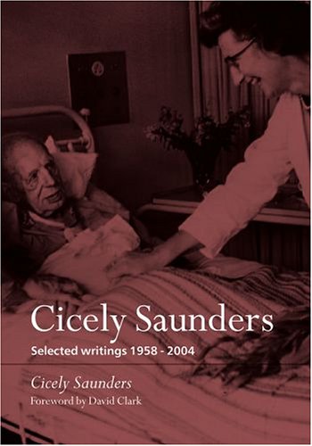 Cicely Saunders Selected Writings 19582004 Illustrated Cicely Saunders