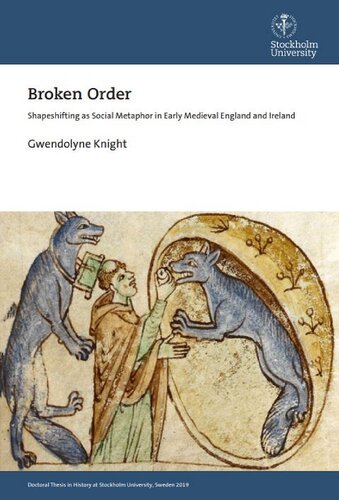 Broken Order Shapeshifting As Social Metaphor In Early Medieval England And Ireland Gwendolyne Knight
