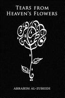 Tears From Heavens Flowers 1st Edition Abrahim Alzubeidi
