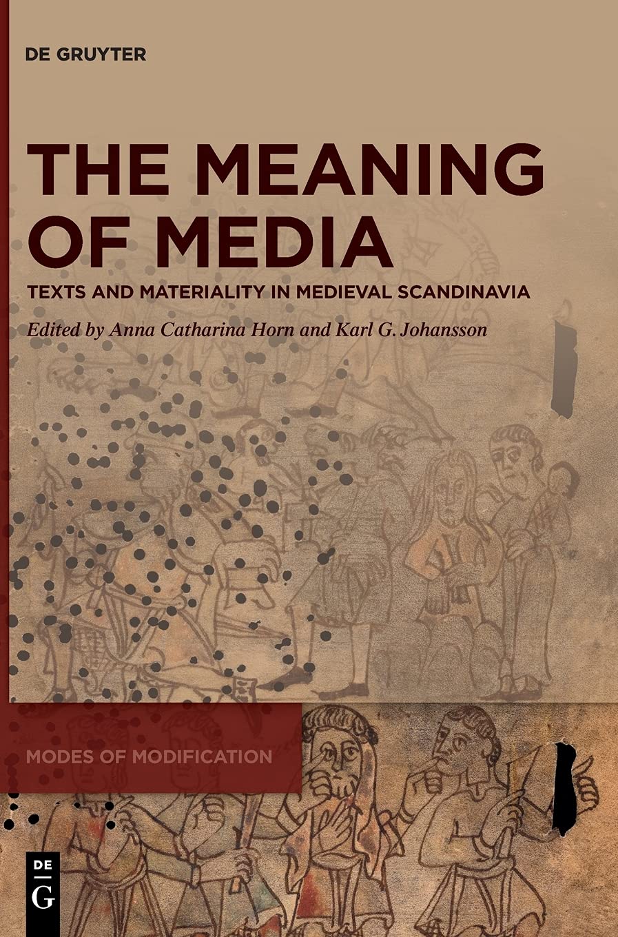 The Meaning Of Media Texts And Materiality In Medieval Scandinavia Anna Catharina Horn