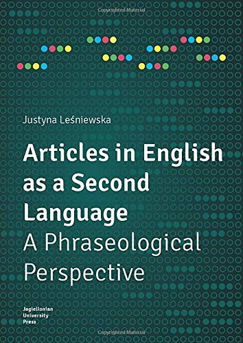 Articles In English As A Second Language A Phraseological Perspective Justyna Leniewska