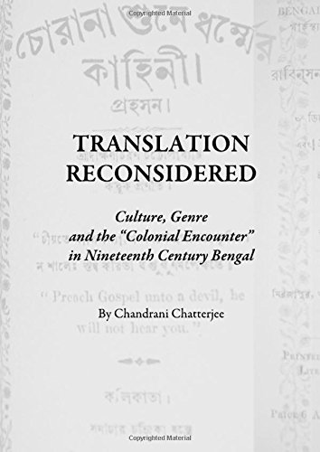 Translation Reconsidered Culture Genre And The Colonial Encounter In Nineteenth Century Bengal New Chandrani Chatterjee