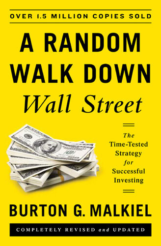 A Random Walk Down Wall Street The Timetested Strategy For Successful Investing Eleventh Edition Burton G Malkiel