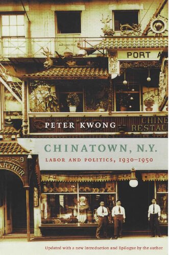Chinatown Ny Labor And Politics 19301950 Peter Kwong