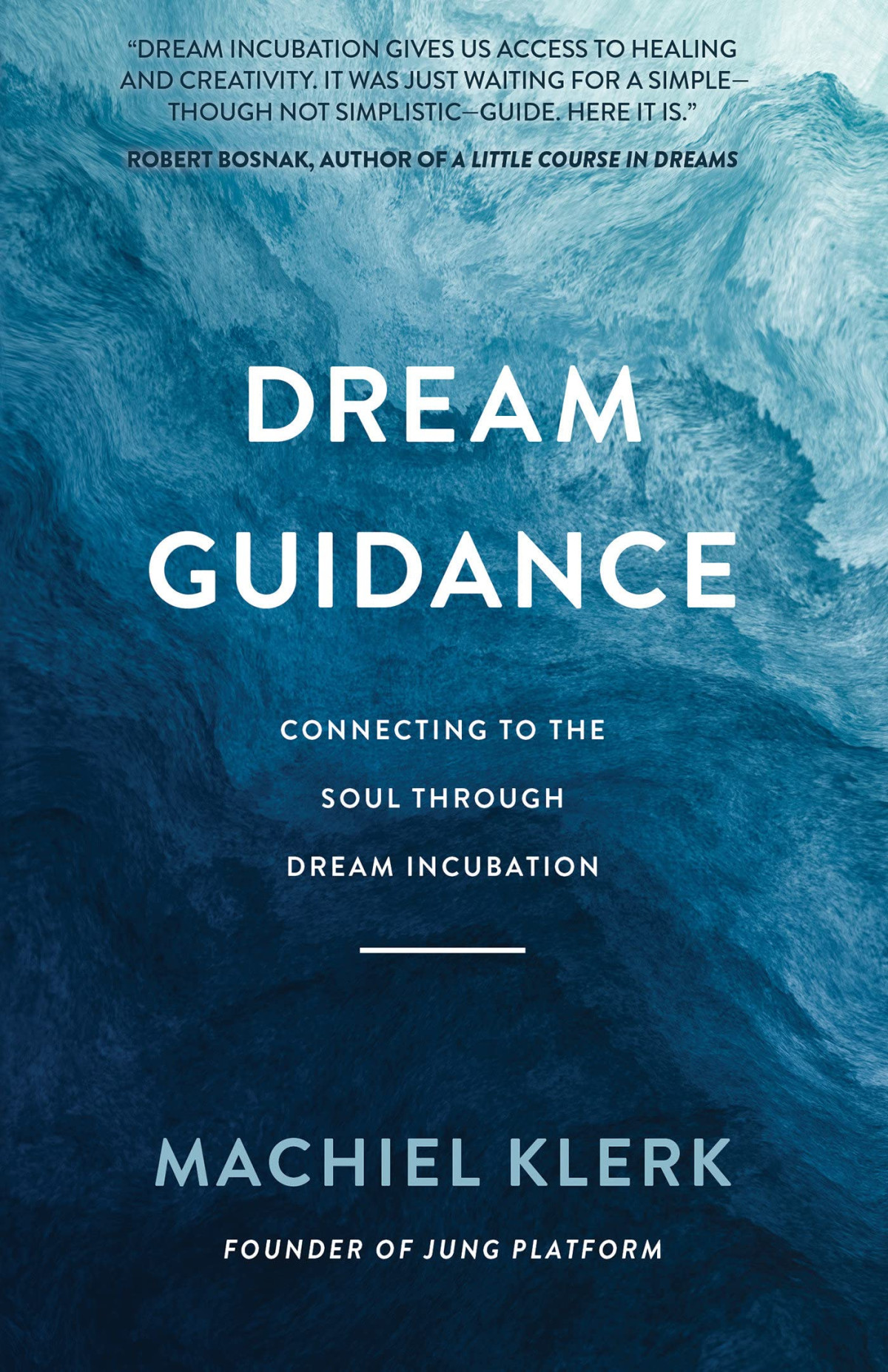 Dream Guidance Connecting To The Soul Through Dream Incubation Machiel Klerk