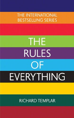 The Rules Of Everything A Complete Code For Success And Happiness In Everything That Matters First Edition Richard Templar