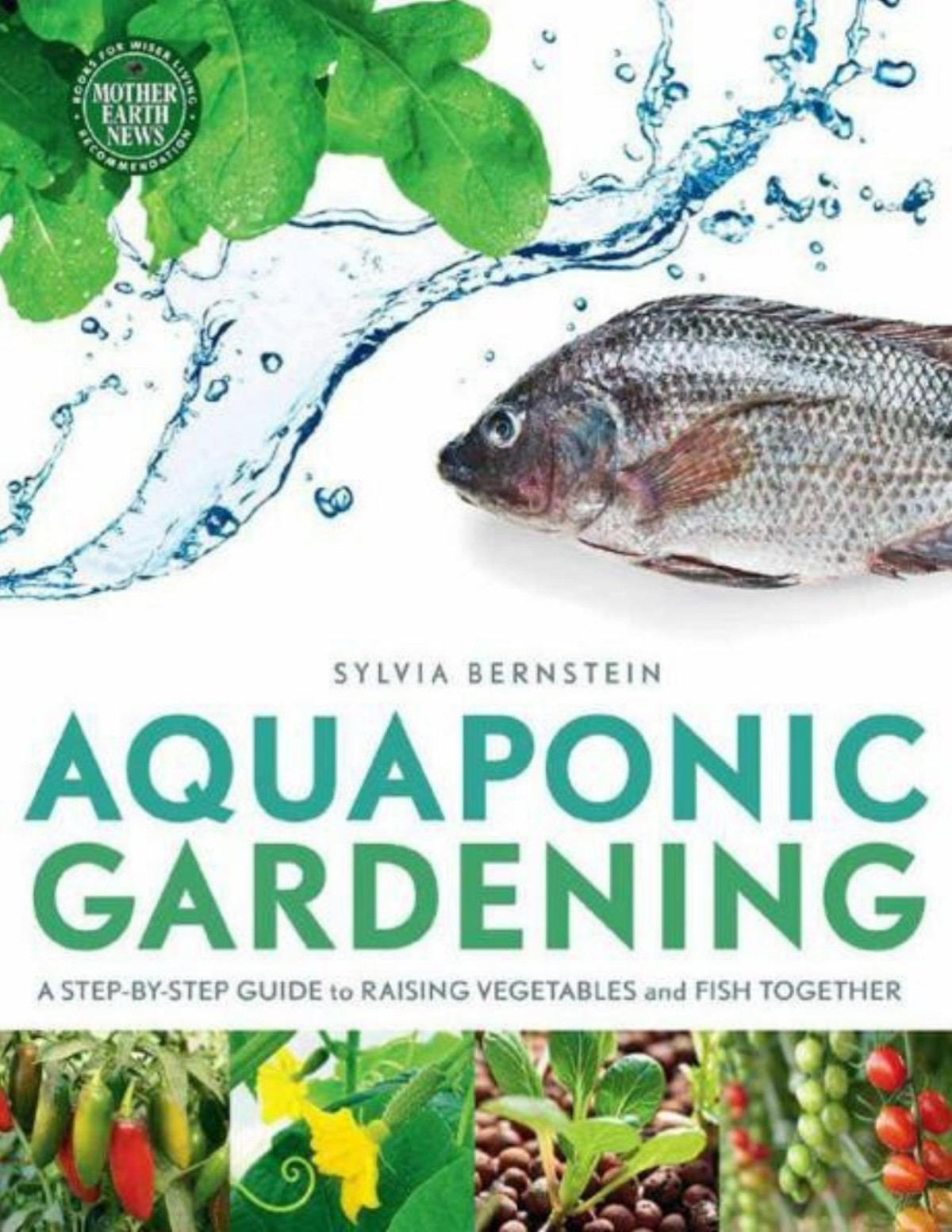 Aquaponic Gardening A Stepbystep Guide To Raising Vegetables And Fish Together Sylvia Bernstein
