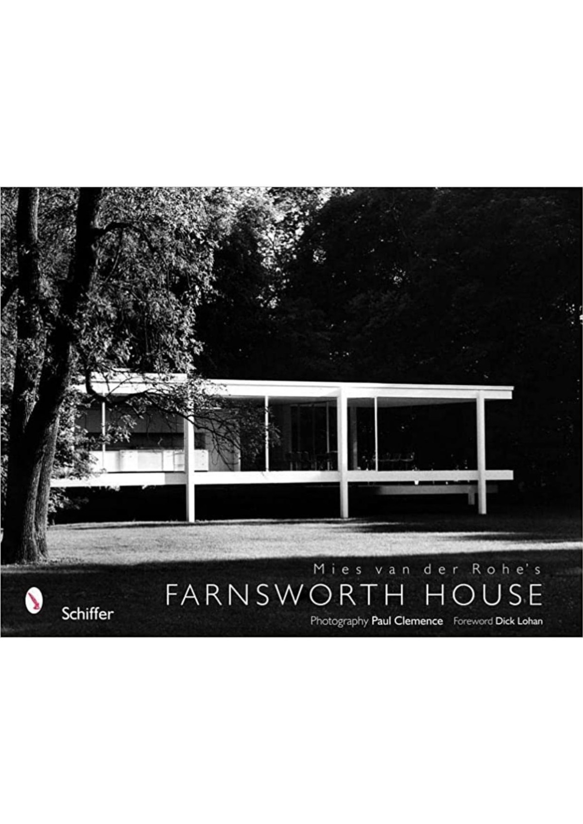 Mies Van Der Rohes Farnsworth House Paul Clemence Dirk Lohan
