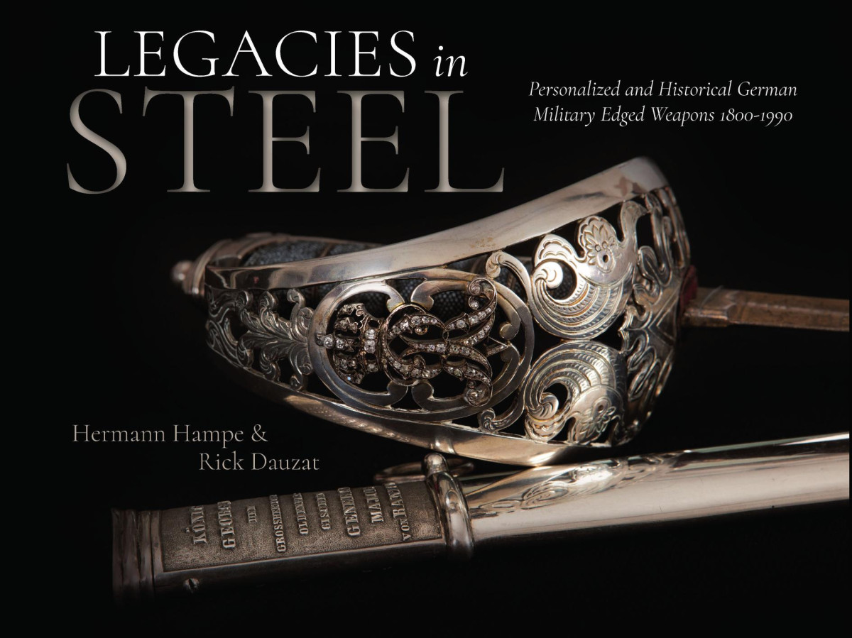 Legacies In Steel Personalized And Historical German Military Edged Weapons 18001990 Hermann Hampe