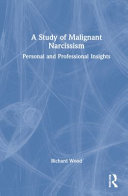 A Study Of Malignant Narcissism Personal And Professional Insights Richard Wood