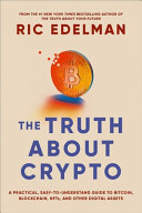 The Truth About Crypto A Practical Easytounderstand Guide To Bitcoin Blockchain Nfts And Other Digital Assets Ric Edelman