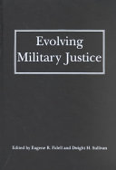 Evolving Military Justice Analysis And Discussion Eugene R Fidell