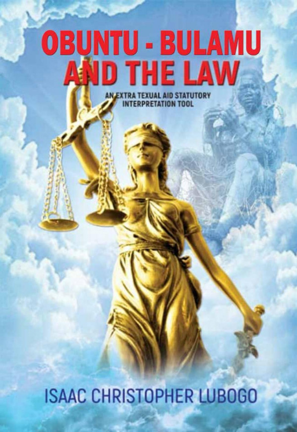 Obuntu Bulamu And The Law An Extra Textual Aid Statutory Interpretation Tool Isaac Christopher Lubogo