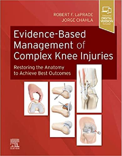 Evidencebased Management Of Complex Knee Injuries Restoring The Anatomy To Achieve Best Outcomes 1st Edition Jorge Chahla