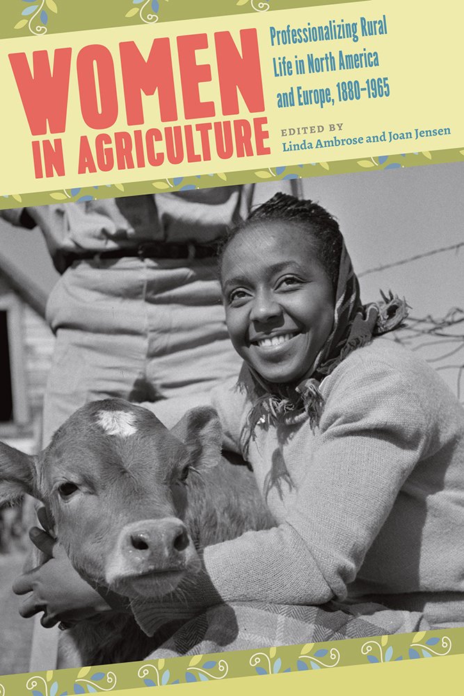 Women In Agriculture Professionalizing Rural Life In North America And Europe 18801965 1st Edition Linda M Ambrose