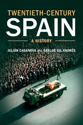 Twentiethcentury Spain A History Julián Casanova Carlos Gil Andrés