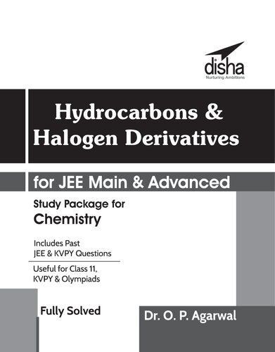 Hydrocarbons Halogen Derivatives For Iit Jee Main Jee Advanced Disha O P Agarwal Useful For Kvpy Cbse Pu Isc Neet Cet Other Engineering Entrance Exams O P Agarwal
