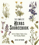 The Complete Herbs Sourcebook An Atoz Guide Of Herbs To Cure Your Everyday Ailments David Hoffman