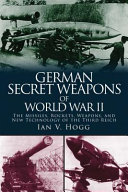 German Secret Weapons Of World War Ii The Missiles Rockets Weapons And New Technology Of The Third Reich Ian V Hogg