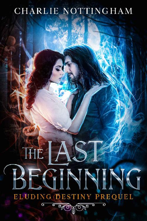 The Last Beginning Eluding Destiny Book 0 Charlie Nottingham