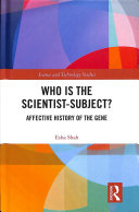 Who Is The Scientistsubject Affective History Of The Gene 1st Edition Esha Shah
