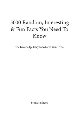 5000 Interesting Fun Crazy Facts The Knowledge Encyclopaedia To Win Trivia Scott Matthews