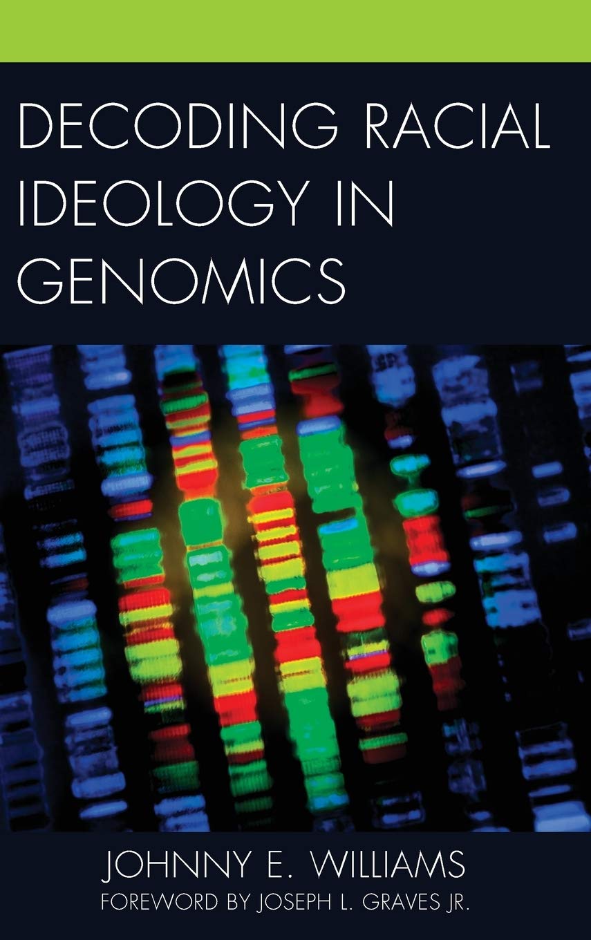 Decoding Racial Ideology In Genomics Johnny E Williams