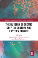 The Russian Economic Grip On Central And Eastern Europe 1st Edition Ognian Shentov