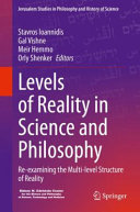 Levels Of Reality In Science And Philosophy Reexamining The Multilevel Structure Of Reality Stavros Ioannidis Gal Vishne Meir Hemmo Orly Shenker