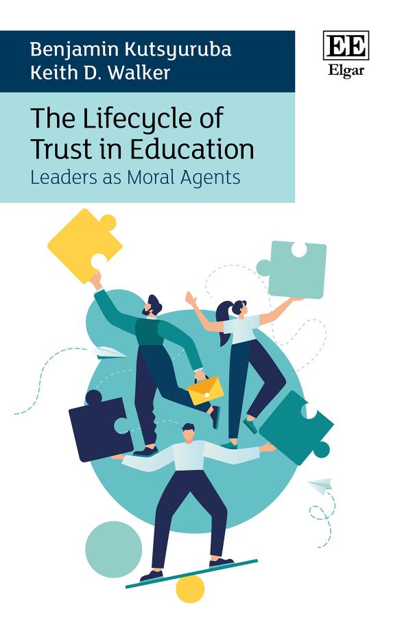 The Lifecycle Of Trust In Education Leaders As Moral Agents Benjamin Kutsyuruba