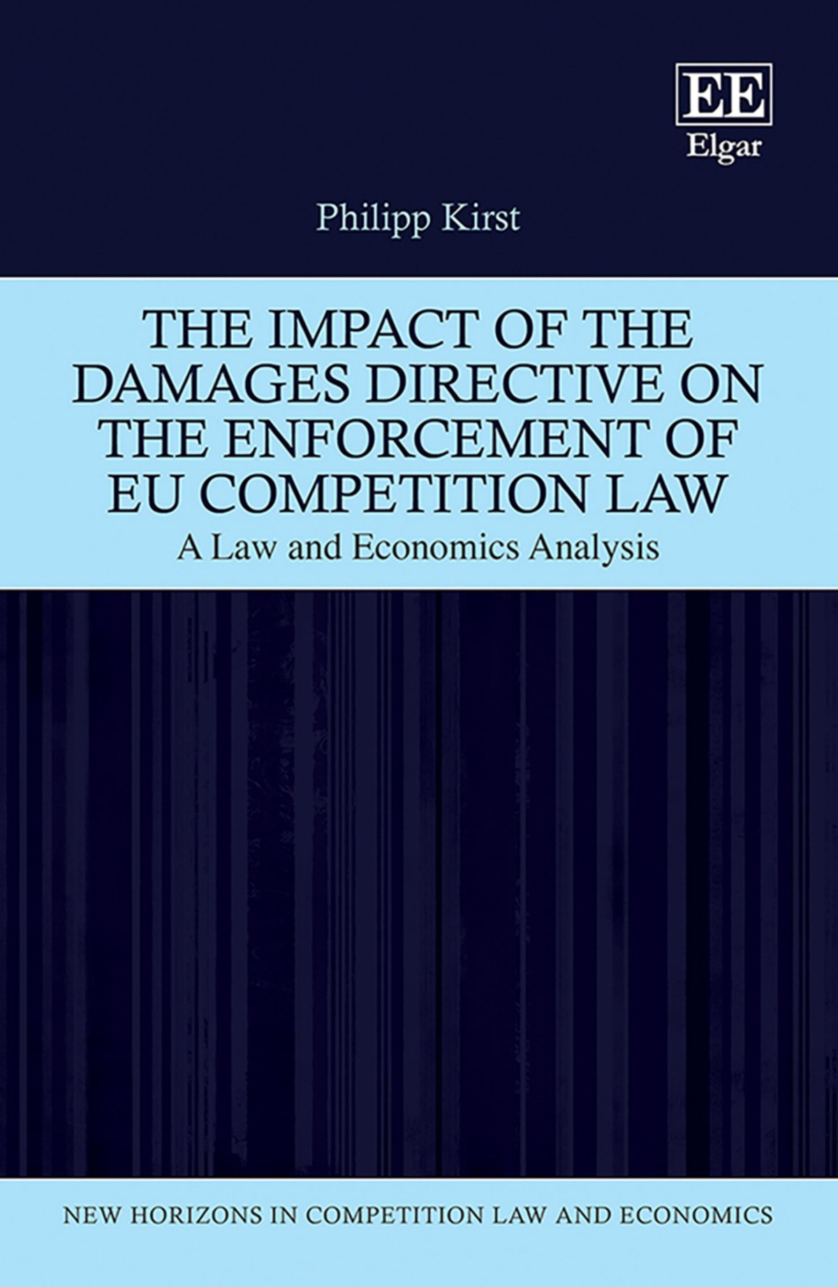 The Impact Of The Damages Directive On The Enforcement Of Eu Competition Law A Law And Economics Analysis Philipp Kirst